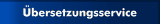 &Uuml;bersetzungsservice